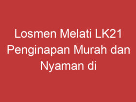 Losmen Melati Lk21 Penginapan Murah Dan Nyaman Di Pusat Kota