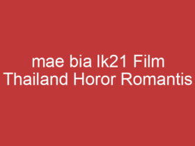 Mae Bia Lk21 Film Thailand Horor Romantis Terpopuler