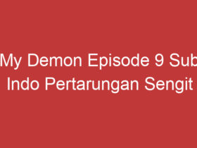 My Demon Episode 9 Sub Indo Pertarungan Sengit Melawan Kekuatan Gelap