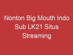 Nonton Big Mouth Indo Sub Lk21 Situs Streaming Terbaik!