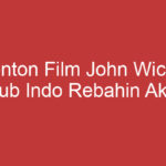 Nonton Film John Wick 4 Sub Indo Rebahin Aksi Seru Dan Penuh Tantangan