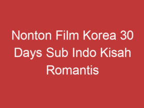 Nonton Film Korea 30 Days Sub Indo Kisah Romantis Yang Mengharukan