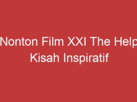 Nonton Film Xxi The Help Kisah Inspiratif Persahabatan Dan Perjuangan Di Era Diskriminasi