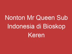 Nonton Mr Queen Sub Indonesia Di Bioskop Keren Seru Dan Menghibur!