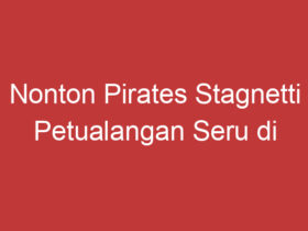 Nonton Pirates Stagnetti Petualangan Seru Di Lautan