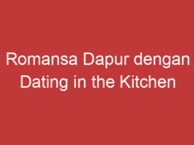 Romansa Dapur Dengan Dating In The Kitchen Drakorindo Menawan