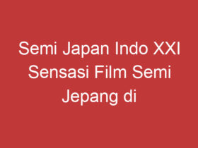 Semi Japan Indo Xxi Sensasi Film Semi Jepang Di Indonesia