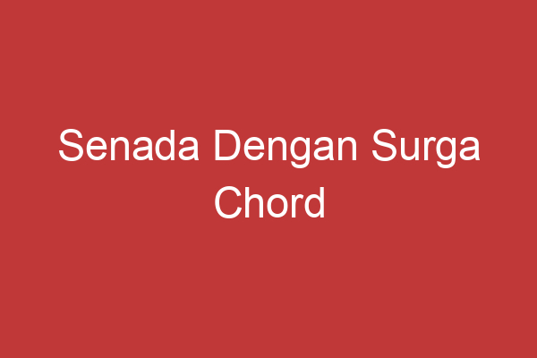 Senada Dengan Surga Chord