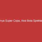 Serunya Super Copa, Aksi Bola Spektakuler!