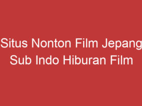 Situs Nonton Film Jepang Sub Indo Hiburan Film Jepang Terbaik Dalam Genggaman Anda