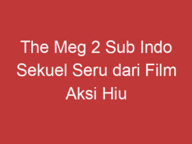 The Meg 2 Sub Indo Sekuel Seru Dari Film Aksi Hiu Raksasa