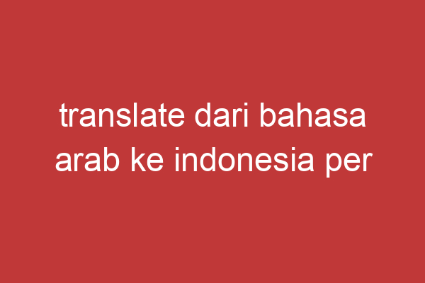 Translate Dari Bahasa Arab Ke Indonesia Per Kalimat