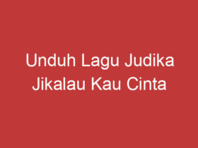 Unduh Lagu Judika Jikalau Kau Cinta