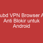 Xnxubd Vpn Browser Apk Anti Blokir Untuk Android Solusi Akses Internet Bebas