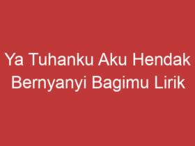 Ya Tuhanku Aku Hendak Bernyanyi Bagimu Lirik