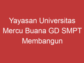 Yayasan Universitas Mercu Buana Gd Smpt Membangun Generasi Penerus Unggul